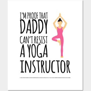 I'm proof that Daddy can't resist a yoga instructor Posters and Art